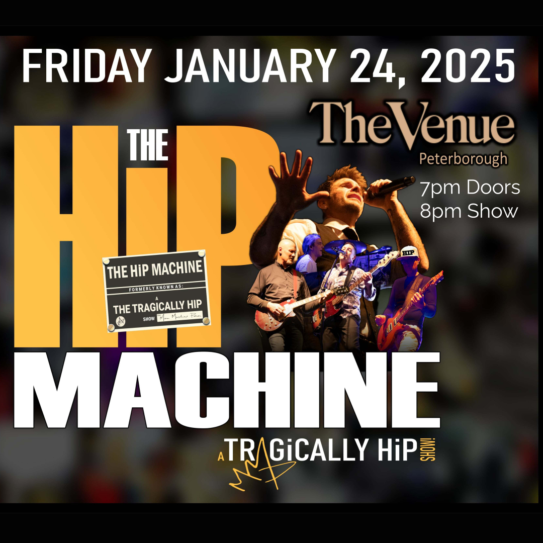 The Hip Maching - A Tragically Hip Show - The Venue - Peterborough